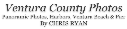 Ventura County Photos Panoramic Photos, Harbors, Ventura Beach & Pier By CHRIS RYAN