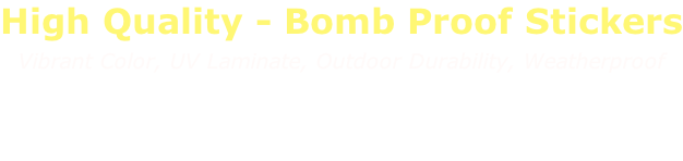 High Quality - Bomb Proof Stickers Vibrant Color, UV Laminate, Outdoor Durability, Weatherproof  Featuring Local Photography by CHRIS RYAN